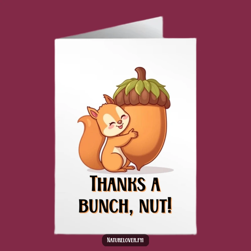 Free Printable Thank You Card: Squirrel Hugs HUGE Acorn, Funny Downloadable Gift